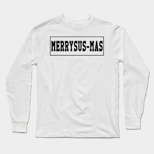 MERRYSUS-MAS Long Sleeve T-Shirt